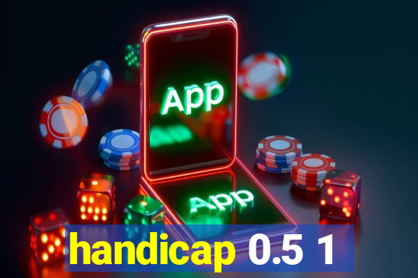 handicap 0.5 1